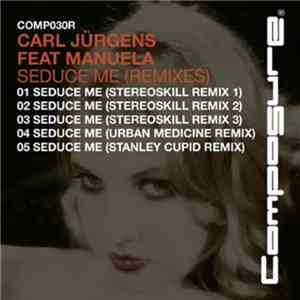 Carl Jürgens Feat. Manuela - Seduce Me (Remixes)