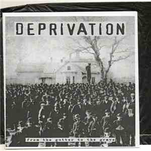 Deprivation  - From The Gutter To The Grave