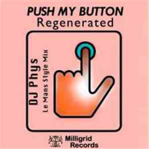 DJ Phys - Push My Button Regenerated (Le Mans Style Mix)