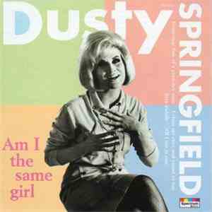Dusty Springfield - Am I The Same Girl
