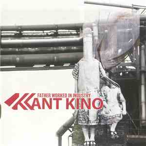 Kant Kino - Father Worked In Industry