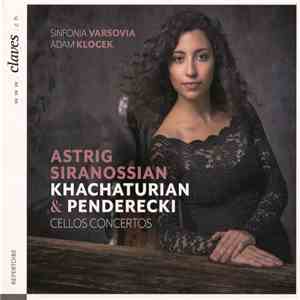 Khachaturian & Penderecki, Astrig Siranossian, Sinfonia Varsovia, Adam Klocek - Cello Concertos