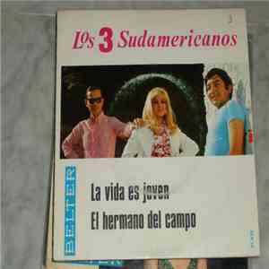Los 3 Sudamericanos - La Vida Es Joven / El Hermano Del Campo