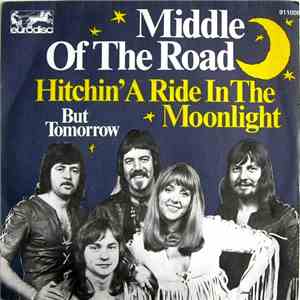 Middle Of The Road - Hitchin' A Ride In The Moonlight / But Tomorrow