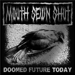 Mouth Sewn Shut - Doomed Future Today