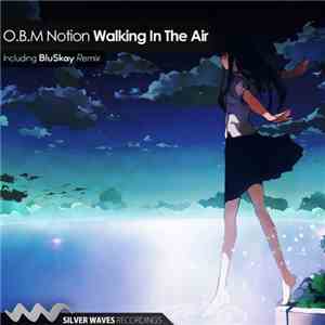 O.B.M Notion - Walking In The Air