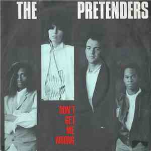 The Pretenders - Don't Get Me Wrong