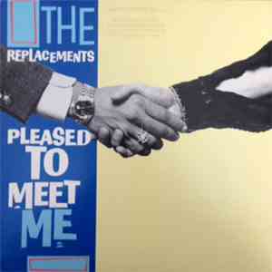 The Replacements - Pleased To Meet Me