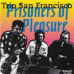 Trio San Francisco - Prisoners Of Pleasure
