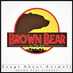 Various - Brown Bear At The Zoo: Songs About Animals