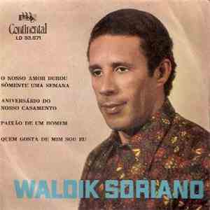 Waldik Soriano - O Nosso Amor Durou Somente Uma Semana / Quem Gosta de Mim ...