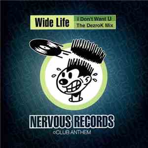 Wide Life - I Don't Want U (The DezroK Mix)