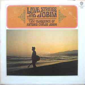 Antonio Carlos Jobim - Love, Strings And Jobim (The Eloquence Of Antonio Carlos Jobim)