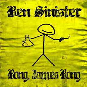 Ben Sinister - Bong, James Bong