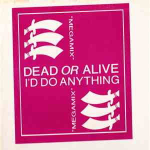 Dead Or Alive - I'd Do Anything (Megamix)