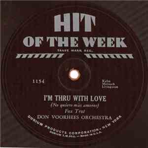 Don Voorhees Orchestra - I'm Thru With Love {No Quiero Más Amores}