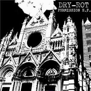 Dry-Rot - Permission E.P.
