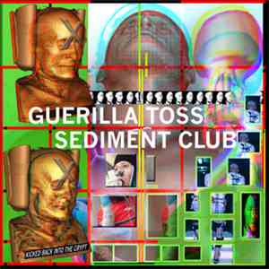 Guerilla Toss / Sediment Club - Kicked Back Into The Crypt