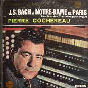 J.S. Bach - Pierre Cochereau - Les Grandes Toccatas Pour Orgue