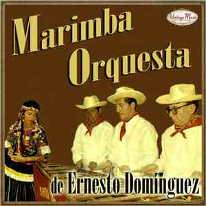 Marimba Orquesta De Ernesto Dominguez - Marimba Orquesta De Ernesto Domingu ...
