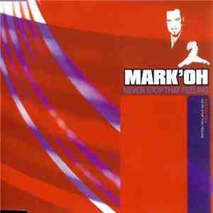 Mark 'Oh - Never Stop That Feeling