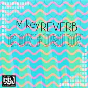 Mikey Reverb - Confusion