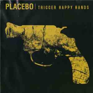 Placebo - Trigger Happy Hands