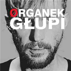 Ørganek - Głupi