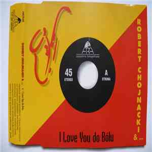 Robert Chojnacki &... - I Love You Do Bólu
