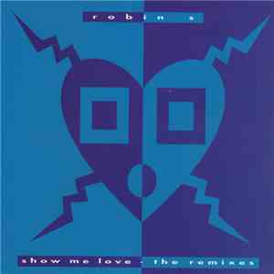 Robin S - Show Me Love (The Remixes)