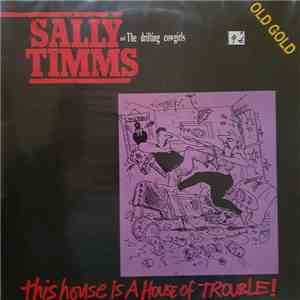 Sally Timms And The Drifting Cowgirls - This House Is A House Of Trouble