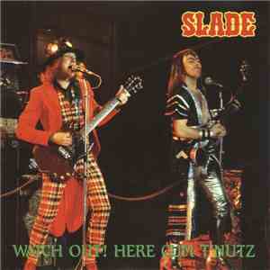 Slade - Watch Out! Here Cum T'Nutz