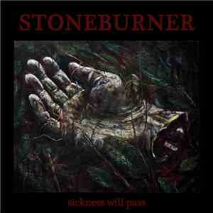Stoneburner - ‎Sickness Will Pass