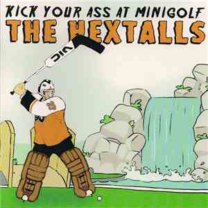The Hextalls - Kick Your Ass At Minigolf