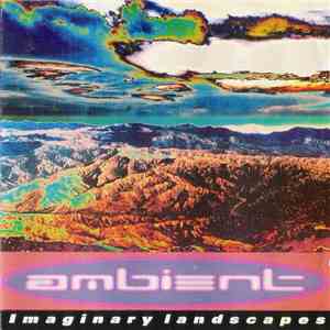 Various - A Brief History Of Ambient Volume 2: Imaginary Landscapes
