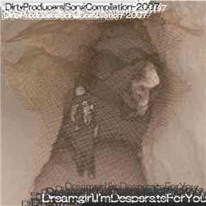 Various - Dreamgirl, I'm Desperate For You (Dirty Producers Song Compilation - 2007)