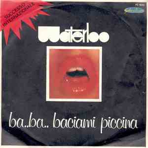 Waterloo  - Ba..Ba.. Baciami Piccina