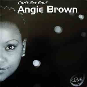 Angie Brown - Can't Get Enuff