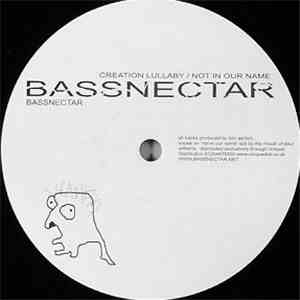 Bassnectar - Creation Lullaby / Not In Our Name