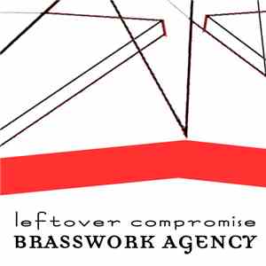Brasswork Agency - Leftover Compromise