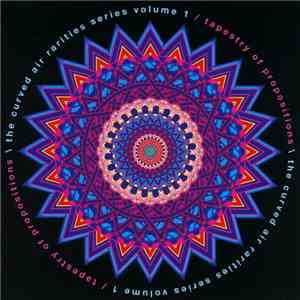 Curved Air - The Curved Air Rarities Series Volume 1 / Tapestry Of Proposit ...