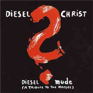 Diesel Christ - Diesel Mode - A Tribute To The Masses