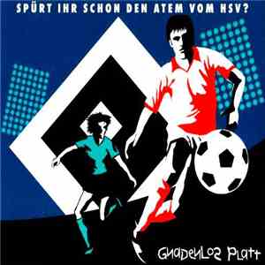 Gnadenlos Platt - Spürt Ihr Schon Den Atem Vom HSV?