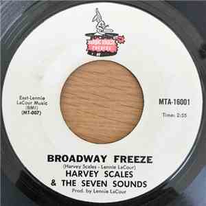 Harvey Scales & The Seven Sounds - Broadway Freeze / I Can't Cry No More