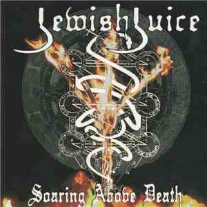 Jewish Juice - Soaring Above Death