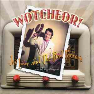 Jez Lowe & The Bad Pennies - Wotcheor!