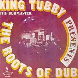 King Tubby - Presents The Roots Of Dub