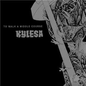 Kylesa - To Walk A Middle Course