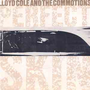 Lloyd Cole & The Commotions - Perfect Skin