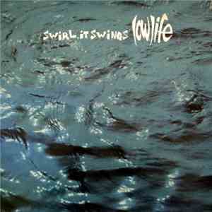 Lowlife  - Swirl, It Swings
